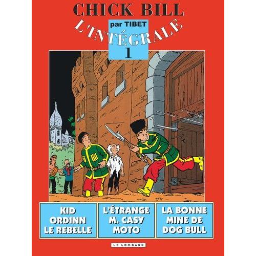 Chick Bill L'intégrale Tome 1 - Kid Ordinn Le Rebelle - L'étrange M. Casy Moto - La Bonne Mine De Dog Bull