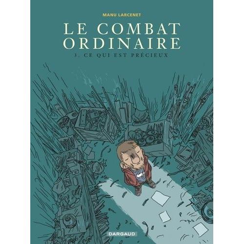 Le Combat Ordinaire Tome 3 - Ce Qui Est Précieux