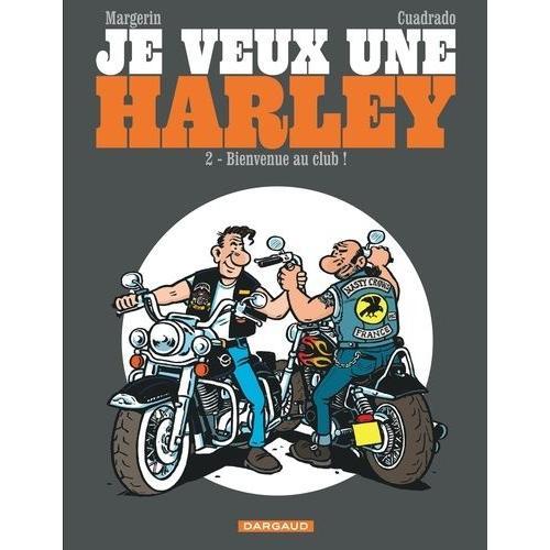 Je Veux Une Harley Tome 2 - Bienvenue Au Club !