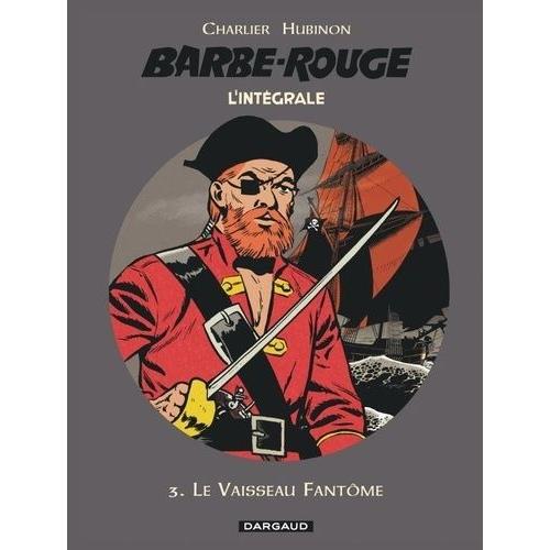 L'intégrale Barbe Rouge Tome 3 - Le Vaisseau Fantôme - L'île De L'homme Mort - Le Piège Espagnol