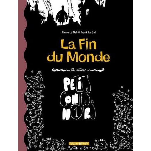 La Fin Du Monde Et Autres Petits Contes Noirs - Tome 1