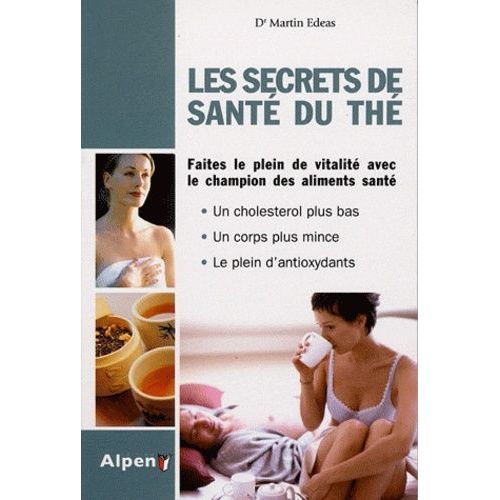 Les Secrets De Santé Du Thé - Un Peu De Thé Tous Les Jours Éloigne Le Médecin Pour Toujours