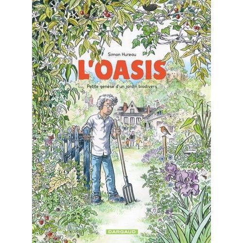 L'oasis - Petite Genèse D'un Jardin Biodivers