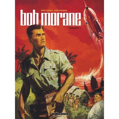 Bob Morane L'intégrale Tome 1 - Bob Morane Et L'oiseau De Feu - Bob Morane Et Le Secret De L'antartique - Bob Morane Contre La Terreur Verte