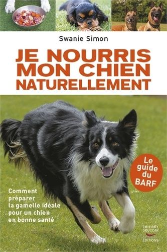 Je Nourris Mon Chien Naturellement - Le Guide Du Barf