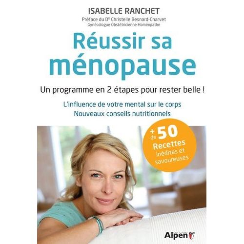 Réussir Sa Ménopause - Un Programme En 2 Étapes Pour Rester Belle ! L'infuence De Votre Mental Sur Le Corps - Nouveaux Conseils Nutritionnels