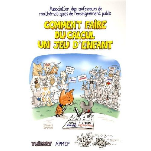 Comment Faire Du Calcul Un Jeu D'enfant - Sommes, Différences, Produits, Quotients, Multiples Et Diviseurs, Nombres Premiers Pour Pratiquer Le Calcul Mental - Et Se Jouer Du Calcul