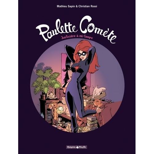 Paulette Comète Tome 1 - Justicière À Mi-Temps