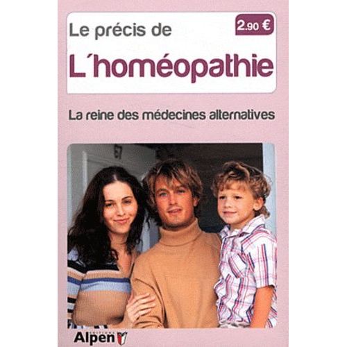 Le Précis De L'homéopathie - La Reine Des Médecines Alternatives