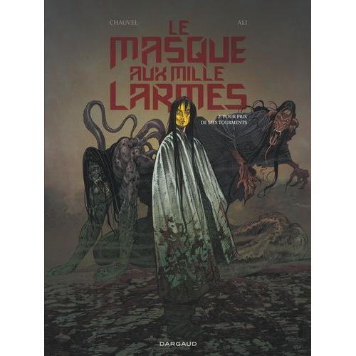 Le Masque Aux Mille Larmes Tome 2 - Pour Prix De Mes Tourments