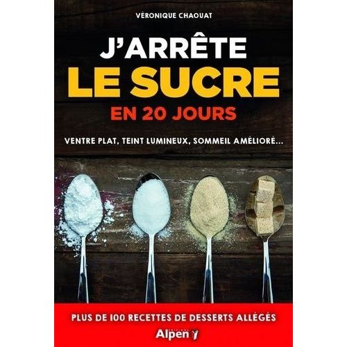 J'arrête Le Sucre En 20 Jours - Ventre Plat, Teint Lumineux, Sommeil Amélioré