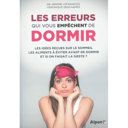 Les Erreurs Qui Vous Empêchent De Dormir - Les Idées Reçues Sur Le Sommeil, Les Aliments À Éviter Avant De Dormir, Et Si On Faisait Le Sieste ?