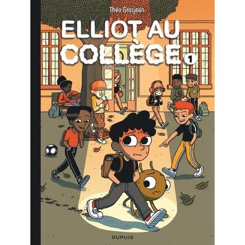 Elliot Au Collège Tome 1 - Panique En Sixième