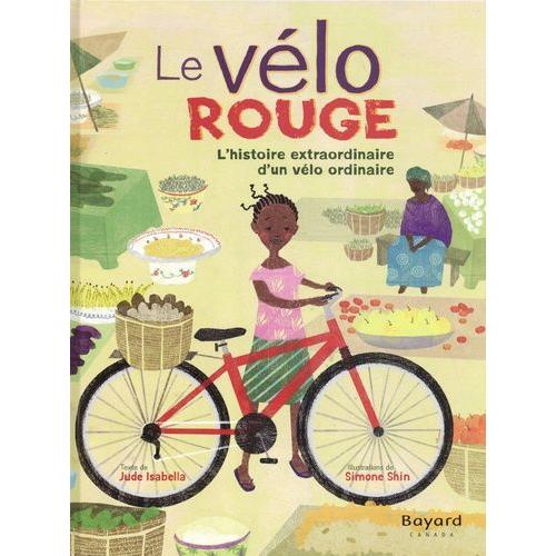 Le Vélo Rouge - L'histoire Extraordinaire D'un Vélo Ordinaire