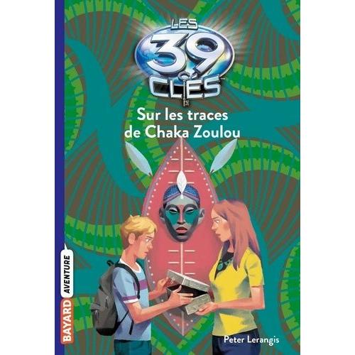Les 39 Clés Tome 7 - Sur Les Traces Du Chaka Zoulou