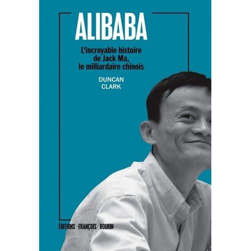 Alibaba - L'incroyable Histoire De Jack Ma, Le Milliardaire Chinois