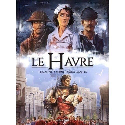 Le Havre En Bd Tome 2 - Des Années Sombres Aux Géants - De 1800 À Nos Jours