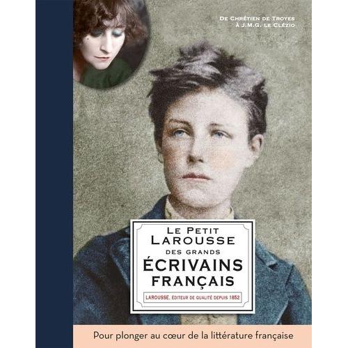 Le Petit Larousse Des Grands Écrivains Français