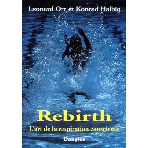 Rebirth - L'art De La Respiration Consciente, 2ème Édition