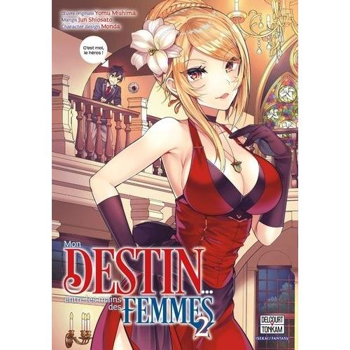 Mon Destin... Entre Les Mains Des Femmes - Tome 2