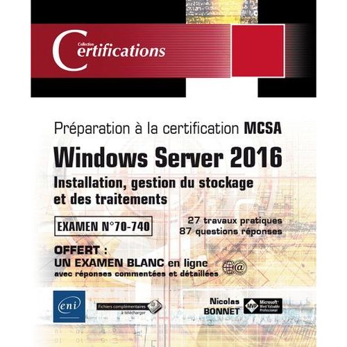 Windows Server 2016 : Installation, Gestion Du Stockage Et Des Traitements - Préparation À La Certification Mcsa - Examen N° 70-740