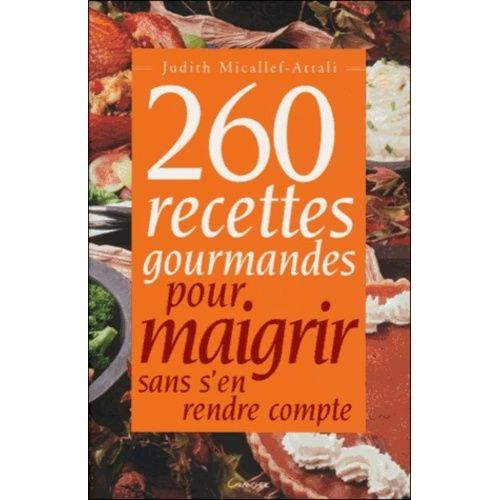 260 Recettes Gourmandes Pour Maigrir Sans S'en Rendre Compte
