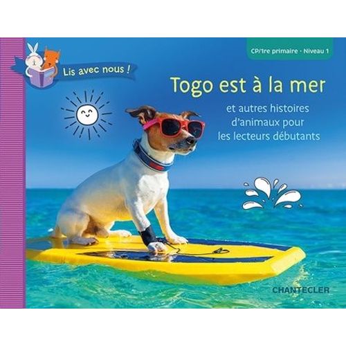 Togo Est À La Mer - Et Autres Histoires D'animaux Pour Les Lecteurs Débutants - Cp-1re Primaire, Niveau 1