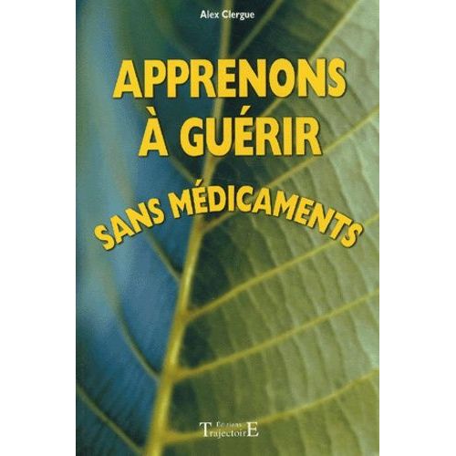 Apprenons A Guerir Sans Medicaments