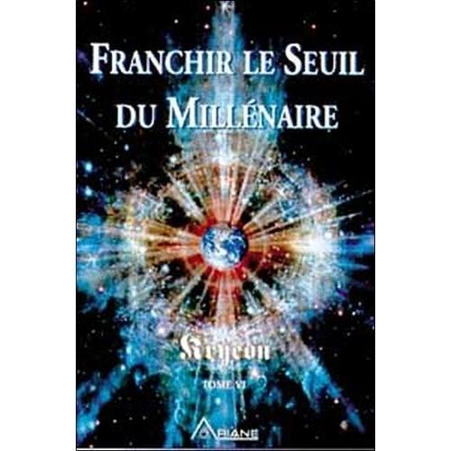 Kryeon - Tome 6, Franchir Le Seuil Du Millénaire