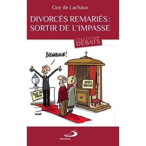 Divorcés Remariés, Sortir De L'impasse