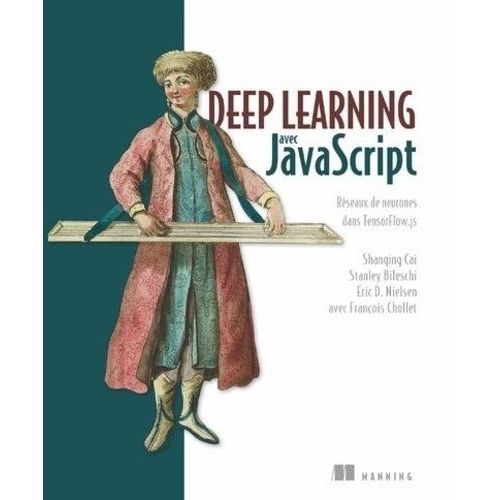 Deep Learning Avec Javascript - Réseaux De Neurones Dans Tensorflow.Js