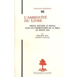 L'ambiguïté Du Livre - Prince, Pouvoir Et Peuple Dans Les Commentaires De La Bible Au Moyen Age