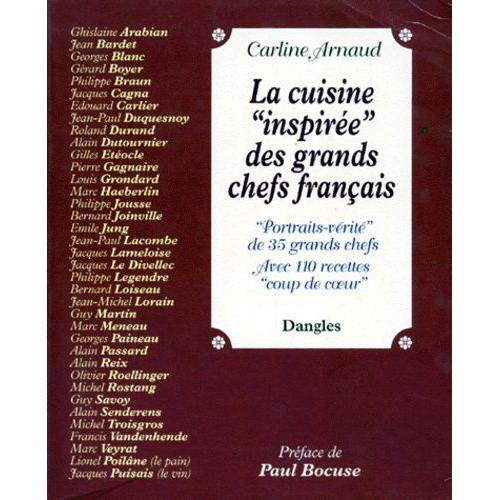 La Cuisine Inspirée Des Grands Chefs Français - Portraits-Vérité De 35 Grands Chefs Avec 110 Recettes Coup De Coeur