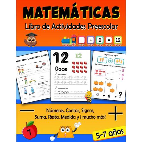 Matemáticas Libro De Actividades Preescolar 5-7 Años: Cuaderno De Ejercicios De Matemáticas Infantil Y 1º Primaria | Aprender A Trazar Y Escribir Números, Contar, Calcular, Comparar, Medir Y Mucho Más