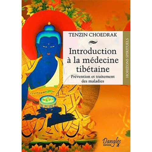 Introduction À La Médecine Tibétaine - Prévention Et Traitement Des Maladies
