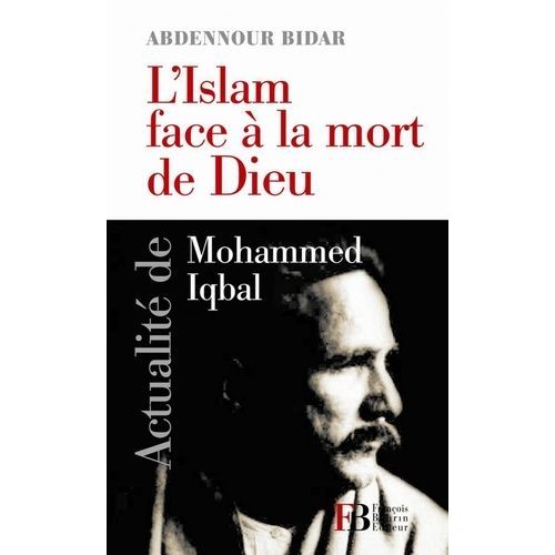 L'islam Face À La Mort De Dieu - Actualité De Mohammed Iqbal