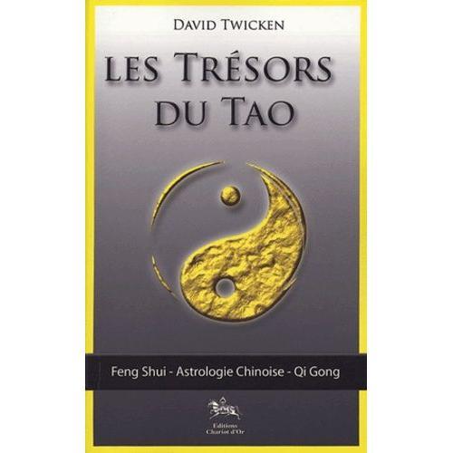 Les Trésors Du Tao - Feng Shui, L'astrologie Chinoise, Le Qi Gong Spirituel