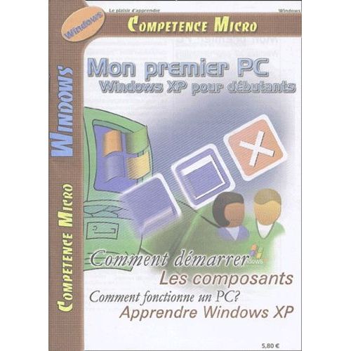 Mon Premier Pc - Windows Xp Pour Débutants