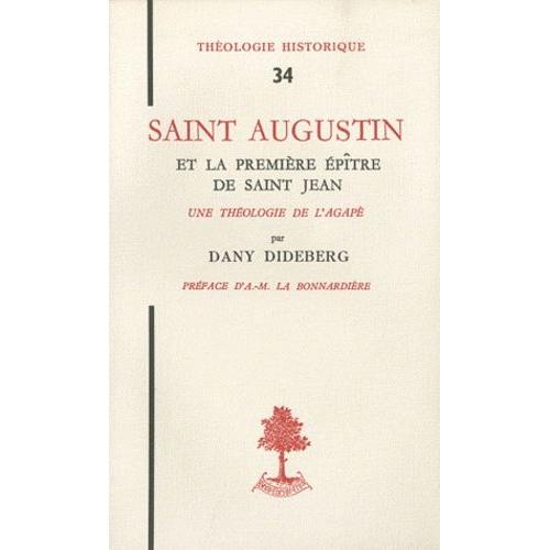 Saint Augustin Et La Première Épître De Saint Jean - Une Théologie De L'agapè