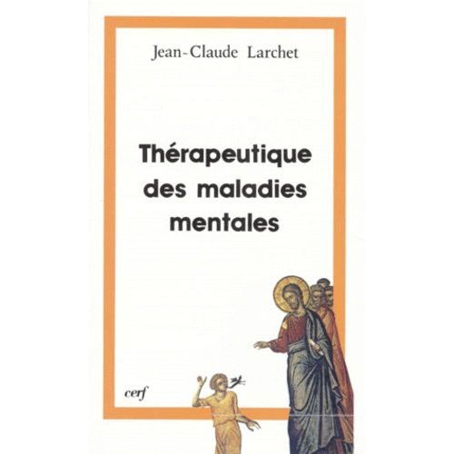 Therapeutique Des Maladies Mentales - L'expérience De L'orient Chrétien Des Premiers Siècles