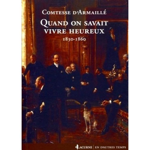 Quand On Savait Vivre Heureux - 1830-1860