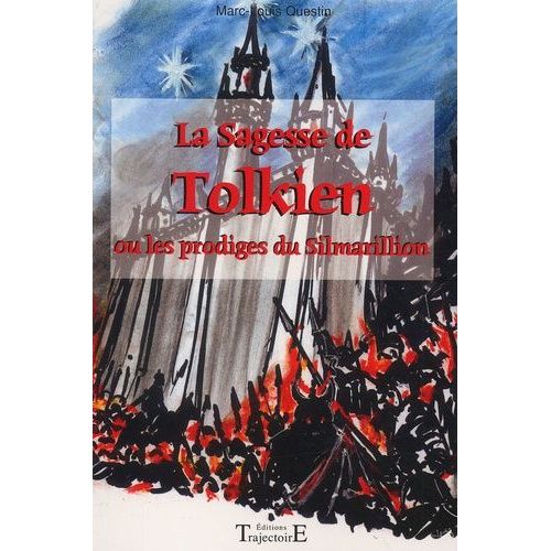 La Sagesse De Tolkien Ou Les Prodiges Du Silmarillion