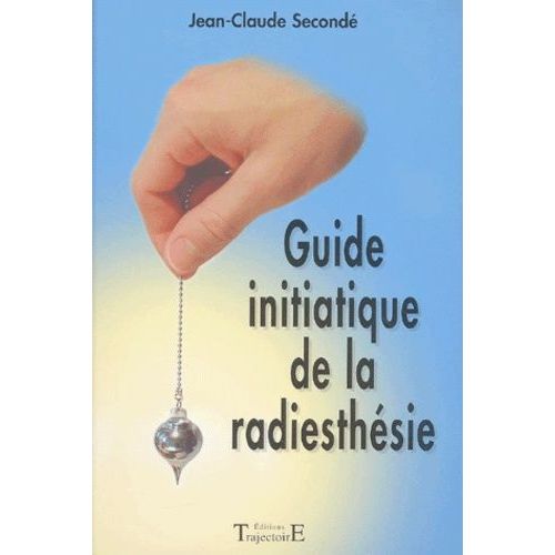 Guide Initiatique De La Radiesthésie