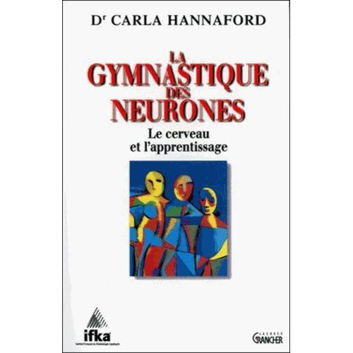 La Gymnastique Des Neurones - Le Cerveau Et L'apprentissage