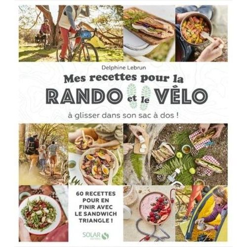 Mes Recettes Pour La Rando Et Le Vélo - A Glisser Dans Son Sac À Dos !