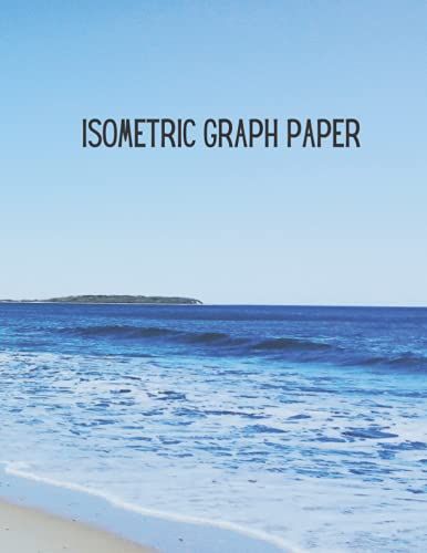 Isometric Graph Paper: Large Bond Notebook Drawing Pad, Excellent For Adult & Child Notepad, 8.5 X 11 Inch Size, 120 Pages, Small Squares Grid, Matte Cover