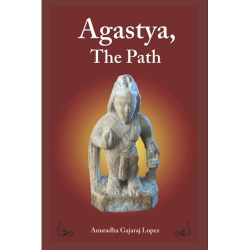 Agastya, The Path: Agasthiyar Vazhipaadu: A Translation