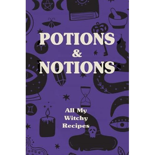 Potions And Notions Journal: My Witchy Recipes Blank Journal - Lined Notebook