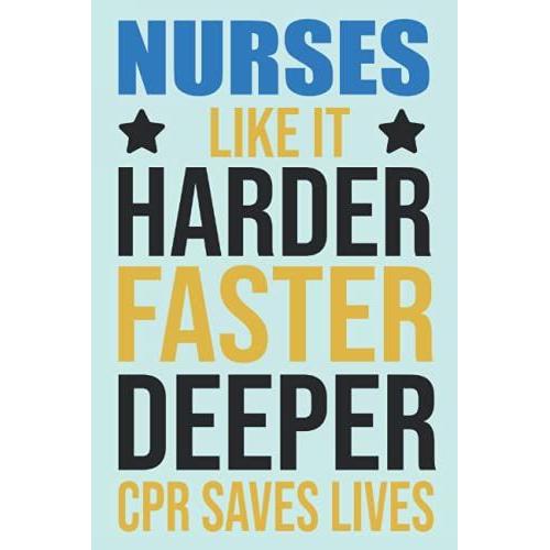 Nurses Like It Harder Faster Deeper Spr Saves Lives: I'm A Nurse Because Even Doctors Need Heroes: Blank Lined Journal/Notebook For Nurse Lovers, ... Mom Journal To Write,120 Pages, 6"X9" Inches.