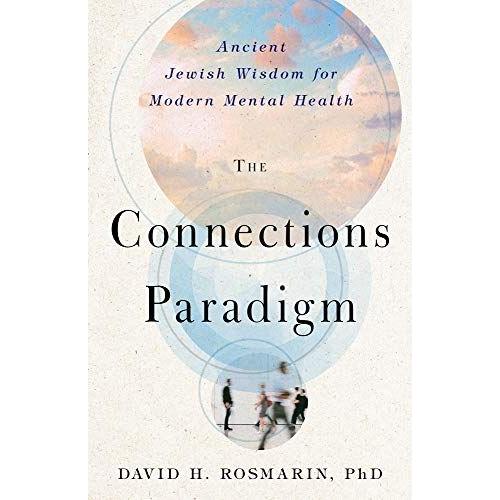 The Connections Paradigm: Ancient Jewish Wisdom For Modern Mental Health (Spirituality And Mental Health)